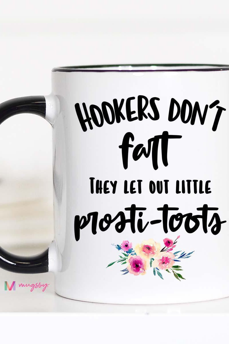 Hookers Don't Fart Mug